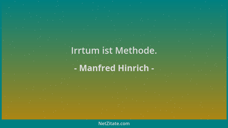 Manfred Hinrich - Irrtum ist Methode....