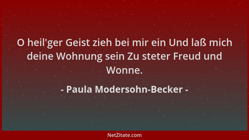 Paula Modersohn-Becker - O heil 'ger Geist zieh bei mir ein Und laß mich deine Wohnung sein Zu steter Freud und Wonne....