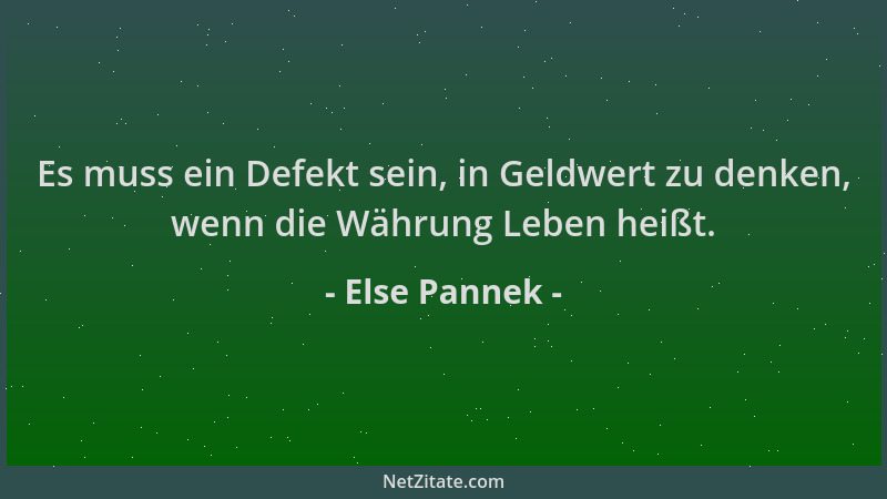 Else Pannek - Es muss ein Defekt sein, in Geldwert zu denken, wenn die Währung Leben heißt....