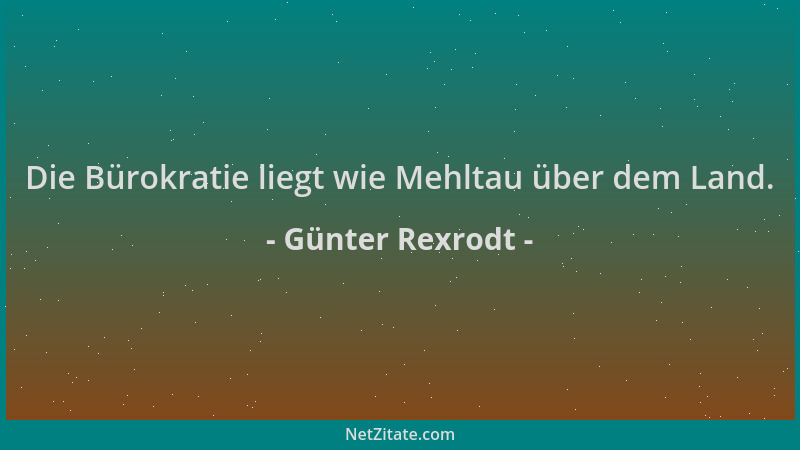 Günter Rexrodt - Die Bürokratie liegt wie Mehltau über dem Land....