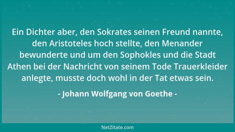 Johann Wolfgang von Goethe - Freude des Daseins ist groß, Größer die Freud ' am Dasein....