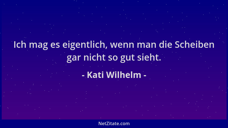 Kati Wilhelm - Ich mag es eigentlich, wenn man die Scheiben gar nicht so gut sieht....