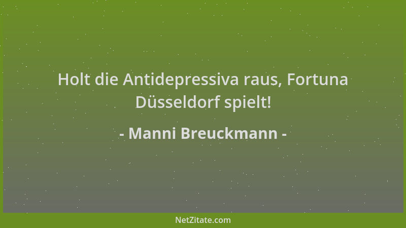 Manni Breuckmann - Holt die Antidepressiva raus, Fortuna Düsseldorf spielt!...