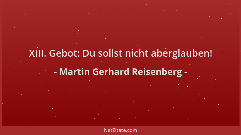 Martin Gerhard Reisenberg - XIII. Gebot: Du sollst nicht aberglauben!...
