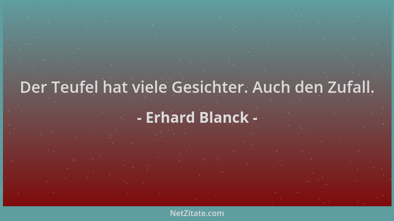 Erhard Blanck - Der Teufel hat viele Gesichter. Auch den Zufall....