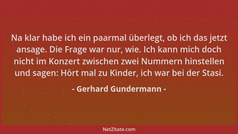 Gerhard Gundermann - Na klar habe ich ein paarmal überlegt, ob ich das jetzt ansage. Die Frage war nur, wie. Ich kann mich...