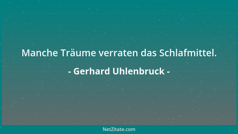Gerhard Uhlenbruck - Manche Träume verraten das Schlafmittel....