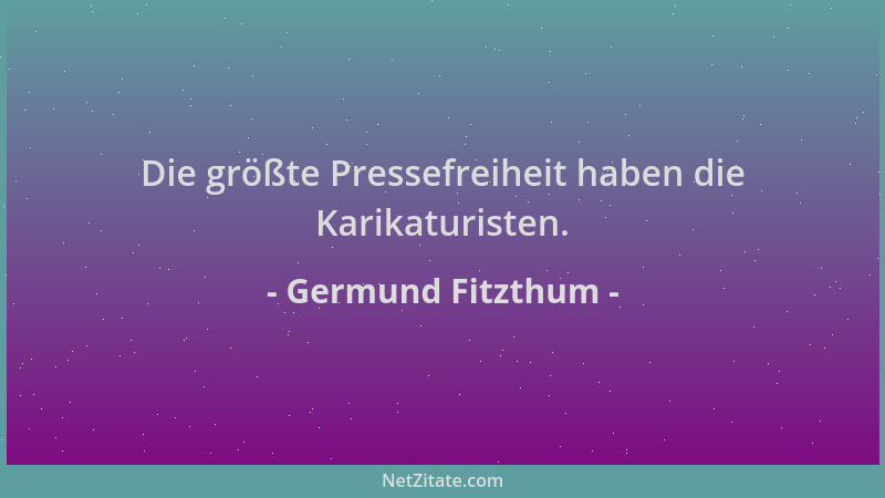 Germund Fitzthum - Die größte Pressefreiheit haben die Karikaturisten....