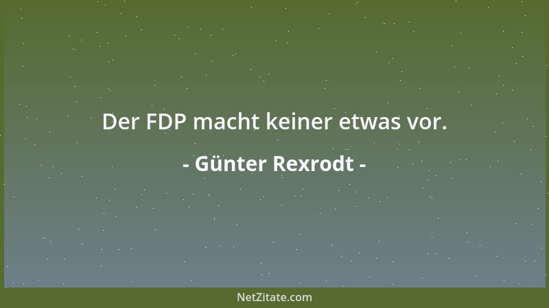 Günter Rexrodt - Der FDP macht keiner etwas vor....