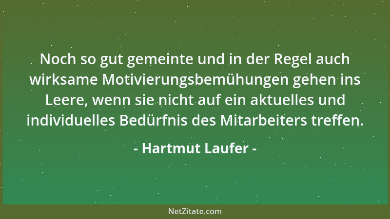 Hartmut Laufer - Noch so gut gemeinte und in der Regel auch wirksame Motivierungsbemühungen gehen ins Leere, wenn sie nicht...