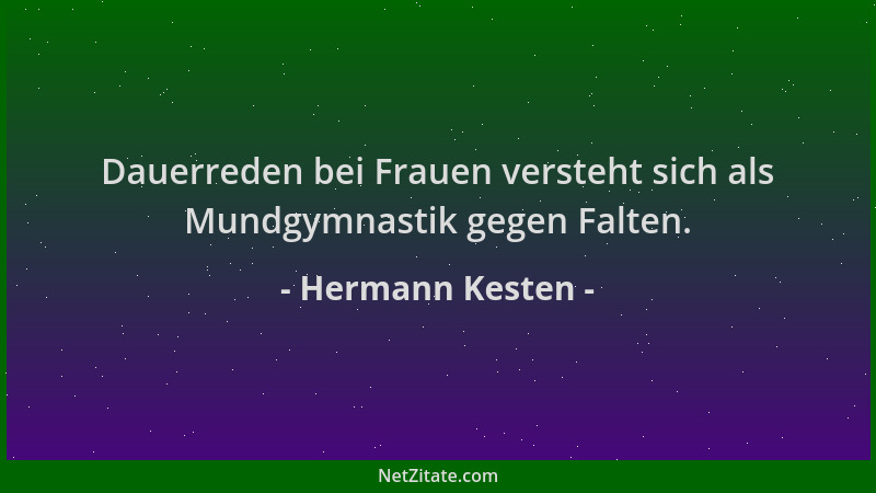 Hermann Kesten - Dauerreden bei Frauen versteht sich als Mundgymnastik gegen Falten....