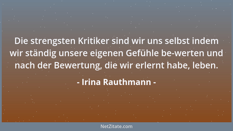 Irina Rauthmann - Die strengsten Kritiker sind wir uns selbst indem wir ständig unsere eigenen Gefühle be-werten und nach d...
