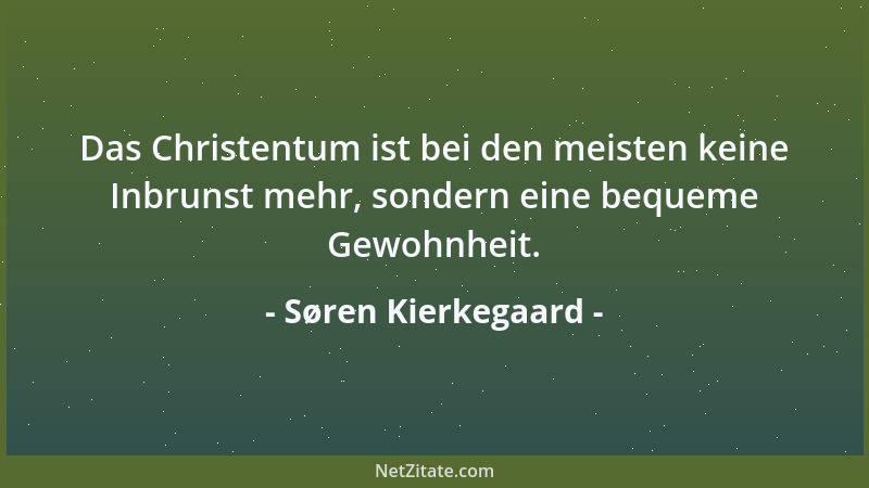 Søren Kierkegaard - Einem anderen Menschen behilflich sein, daß er Gott liebe, heißt ihn lieben; von einem anderen Menschen...