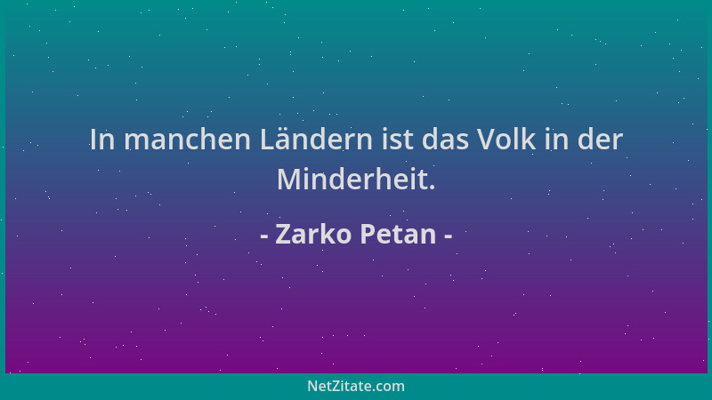 Zarko Petan - In manchen Ländern ist das Volk in der Minderheit....