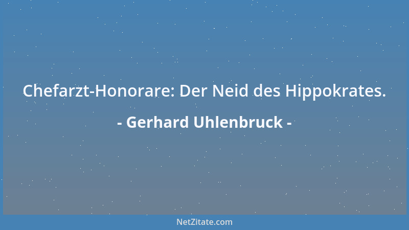 Gerhard Uhlenbruck - Chefarzt-Honorare: Der Neid des Hippokrates....