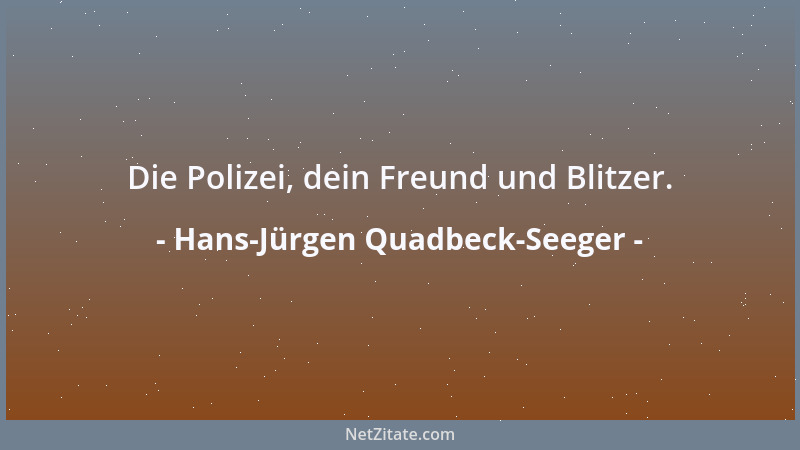 Hans-Jürgen Quadbeck-Seeger - Die Polizei, dein Freund und Blitzer....