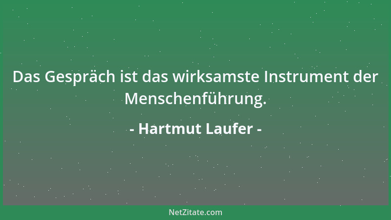 Hartmut Laufer - Das Gespräch ist das wirksamste Instrument der Menschenführung....