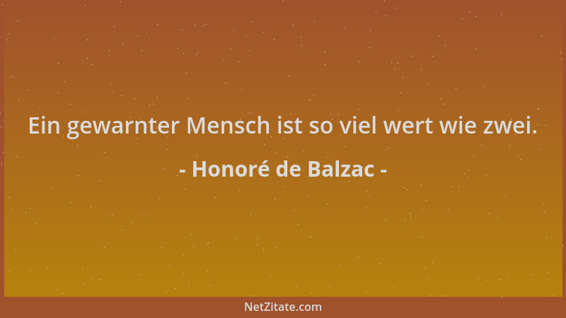 Honoré de Balzac - Ein gewarnter Mensch ist so viel wert wie zwei....