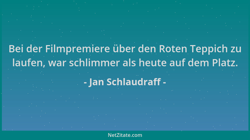 Jan Schlaudraff - Bei der Filmpremiere über den Roten Teppich zu laufen, war schlimmer als heute auf dem Platz....