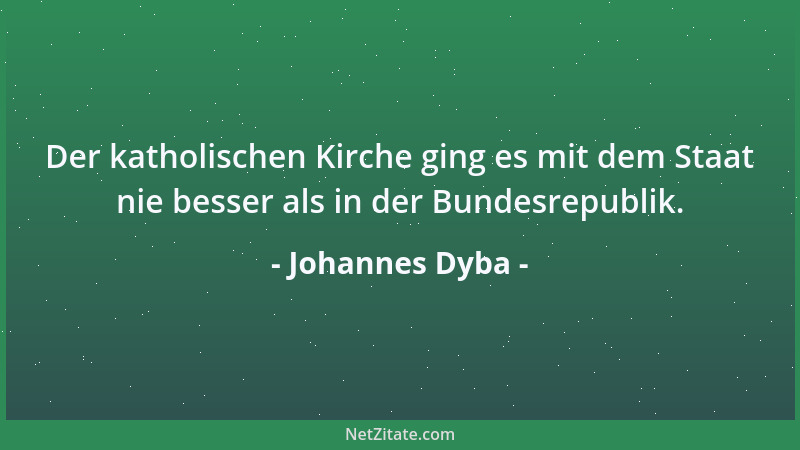 Johannes Dyba - Wir brauchen uns über den Bestand der Kirche in der Zukunft keine allzu großen Sorgen zu machen, denn Gott...