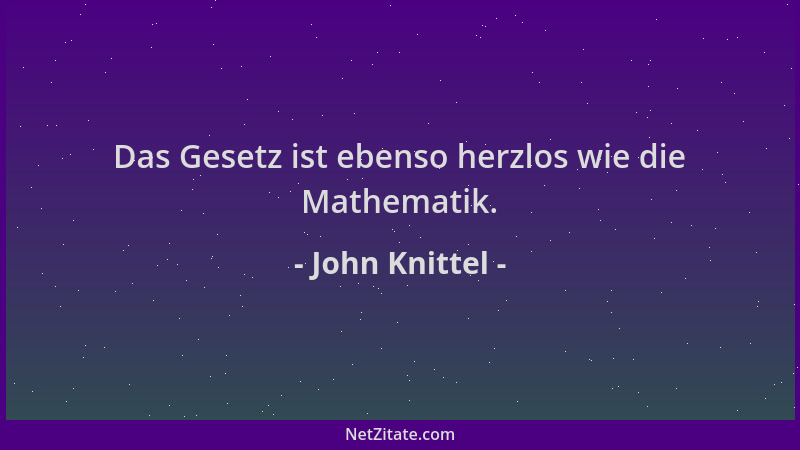 John Knittel - Das Gesetz ist ebenso herzlos wie die Mathematik....