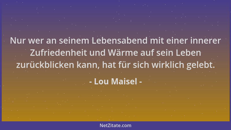 Lou Maisel - Nur wer an seinem Lebensabend mit einer innerer Zufriedenheit und Wärme auf sein Leben zurückblicken kann, hat...