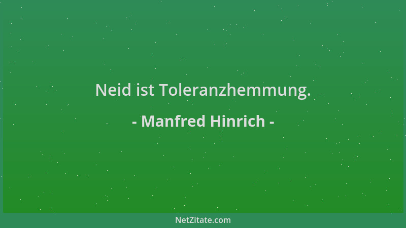 Manfred Hinrich - Neid ist Toleranzhemmung....