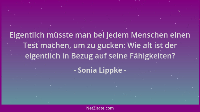 Sonia Lippke - Eigentlich müsste man bei jedem Menschen einen Test machen, um zu gucken: Wie alt ist der eigentlich in Bezu...