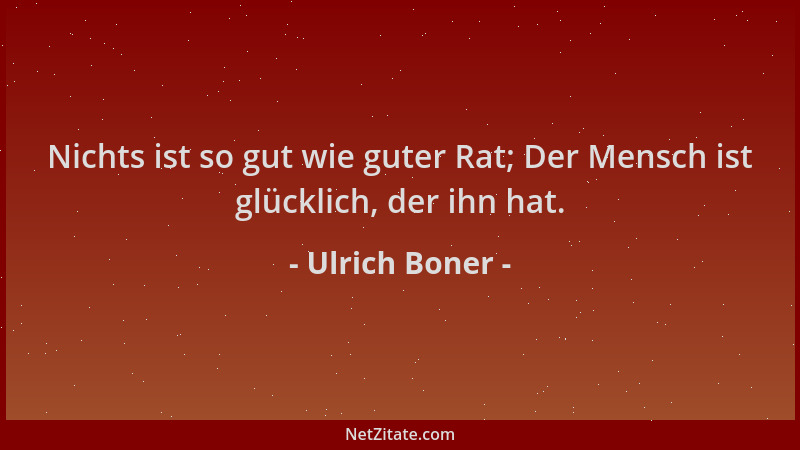 Ulrich Boner - Nichts ist so gut wie guter Rat; Der Mensch ist glücklich, der ihn hat....