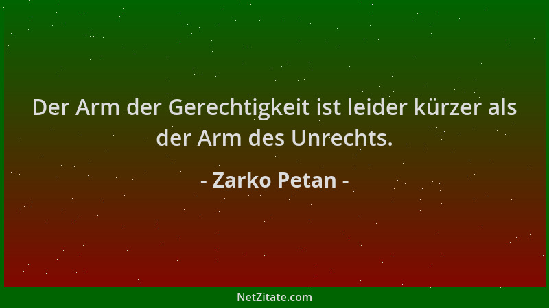 Zarko Petan - Der Arm der Gerechtigkeit ist leider kürzer als der Arm des Unrechts....