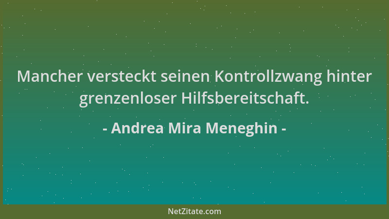 Andrea Mira Meneghin - Mancher versteckt seinen Kontrollzwang hinter grenzenloser Hilfsbereitschaft....