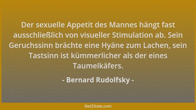 Bernard Rudolfsky - Der sexuelle Appetit des Mannes hängt fast ausschließlich von visueller Stimulation ab. Sein Geruchssin...