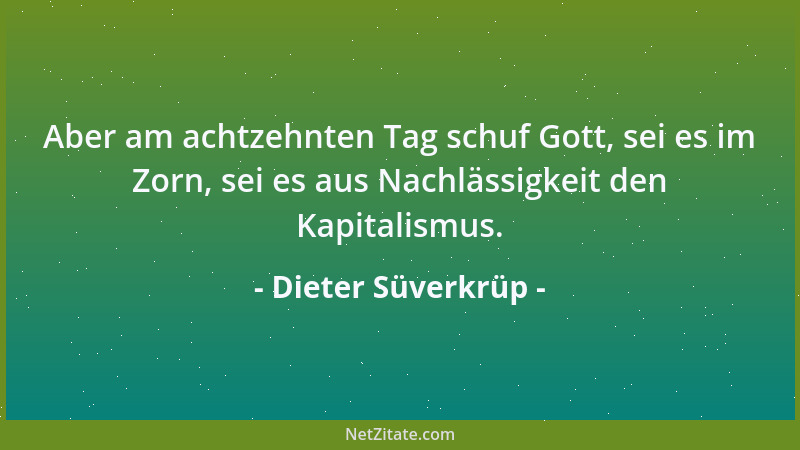 Dieter Süverkrüp - Aber am achtzehnten Tag schuf Gott, sei es im Zorn, sei es aus Nachlässigkeit den Kapitalismus....