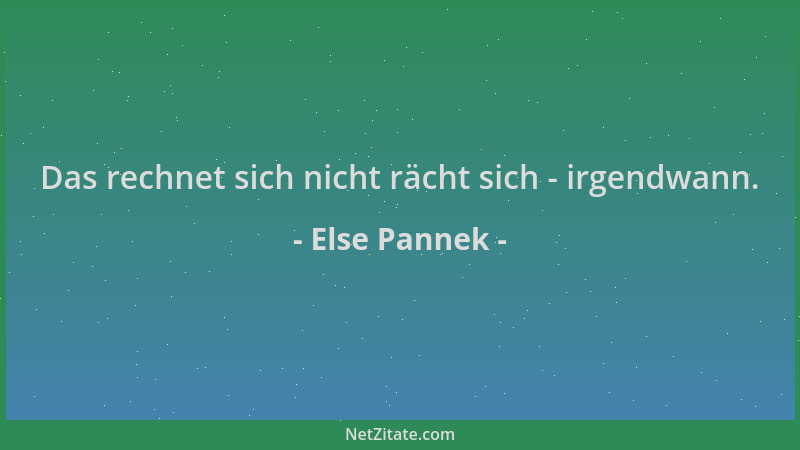 Else Pannek - Das rechnet sich nicht rächt sich - irgendwann....