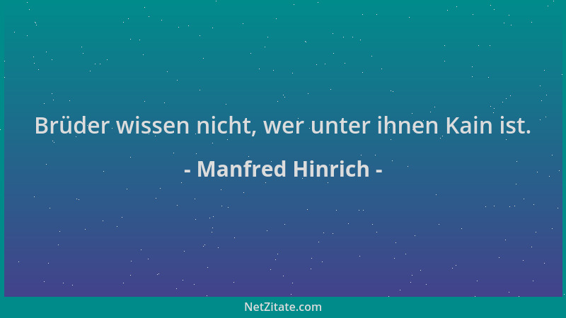 Manfred Hinrich - Brüder wissen nicht, wer unter ihnen Kain ist....