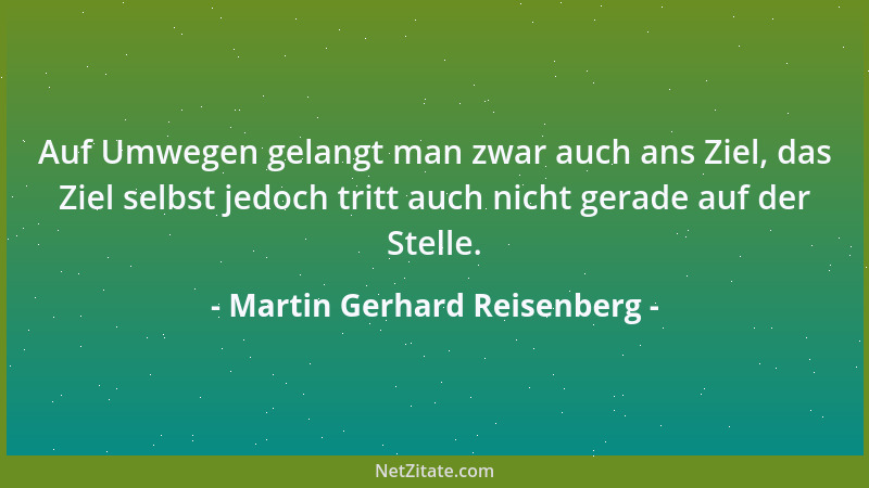 Martin Gerhard Reisenberg - Nur die Haßvollen büßen mitunter ihre Lernfähigkeit ein, der Haß an sich niemals....