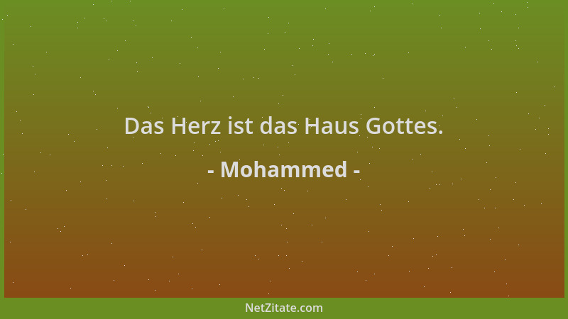 Mohammed - Das Herz ist das Haus Gottes....