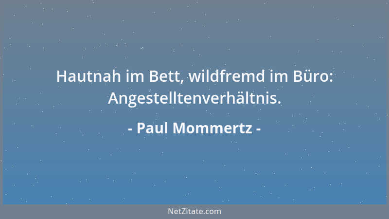 Paul Mommertz - Hautnah im Bett, wildfremd im Büro: Angestelltenverhältnis....