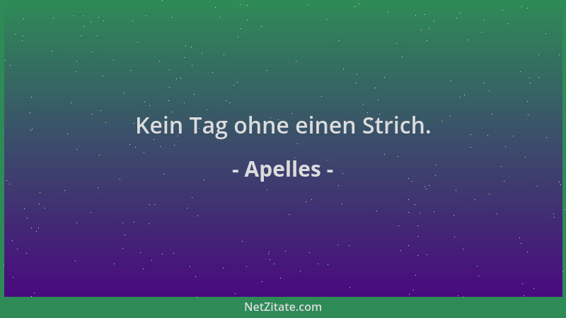 Apelles - Kein Tag ohne einen Strich....