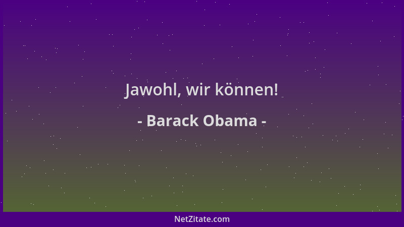 Barack Obama - Jawohl, wir können!...