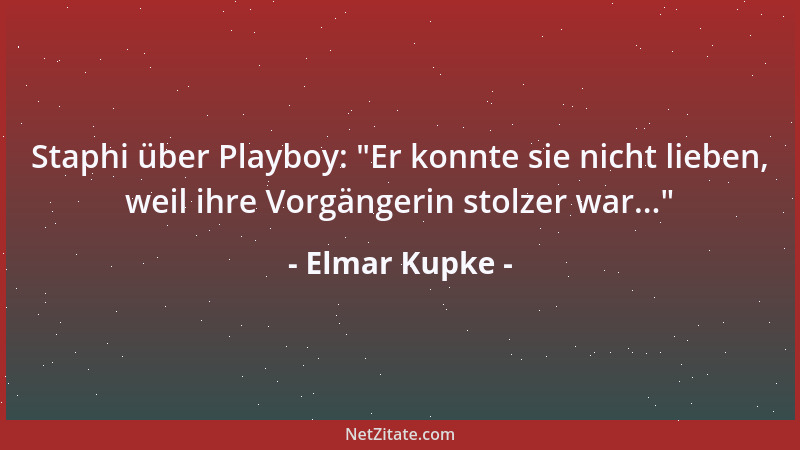 Elmar Kupke - Staphi über Playboy:  "Er konnte sie nicht lieben, weil ihre Vorgängerin stolzer war... "...