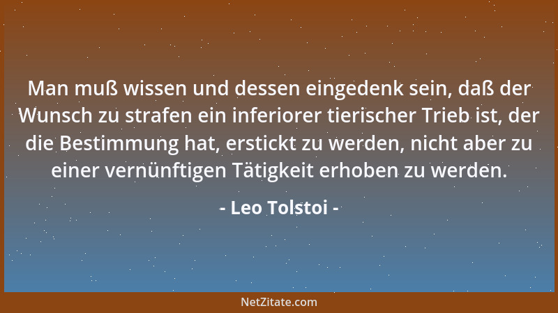 Leo Tolstoi - Das Familienglück verschlingt mich mit Haut und Haar, ich kann es mir aber nicht leisten, untätig zu sein....