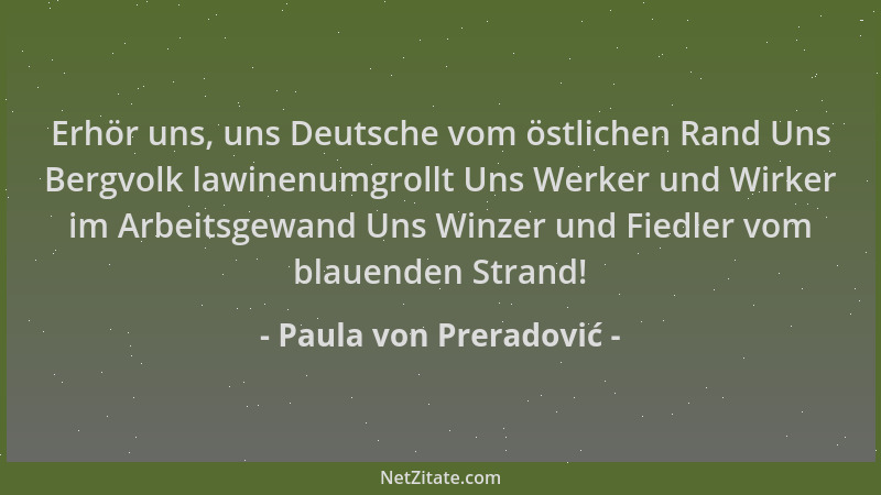 Paula von Preradović - Erhör uns, uns Deutsche vom östlichen Rand Uns Bergvolk lawinenumgrollt Uns Werker und Wirker im Arb...