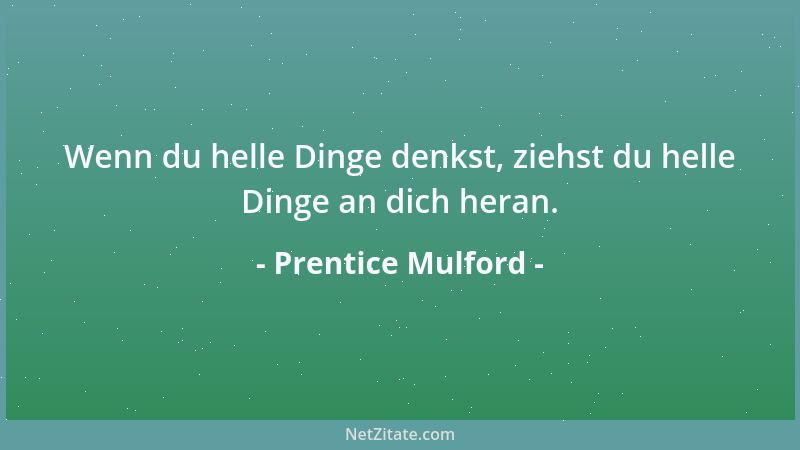 Prentice Mulford - Keiner kann einen Körper frisch und schön erhalten, wenn er sich von ausgelaugten Gedanken nährt....