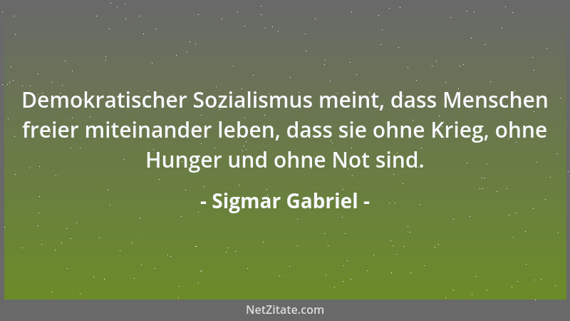 Sigmar Gabriel - Wir sind reich genug, uns Klimaschutz zu leisten - und sind zu arm, um auf Klimaschutz zu verzichten....