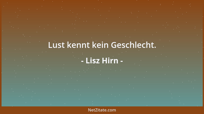 Lisz Hirn - Lust kennt kein Geschlecht....