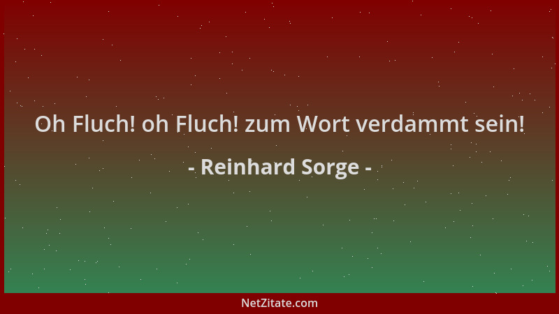 Reinhard Sorge - Oh Fluch! oh Fluch! zum Wort verdammt sein!...