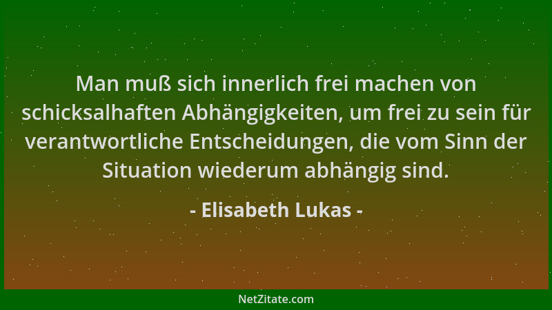 Elisabeth Lukas - Man muß sich innerlich frei machen von schicksalhaften Abhängigkeiten, um frei zu sein für verantwortlich...