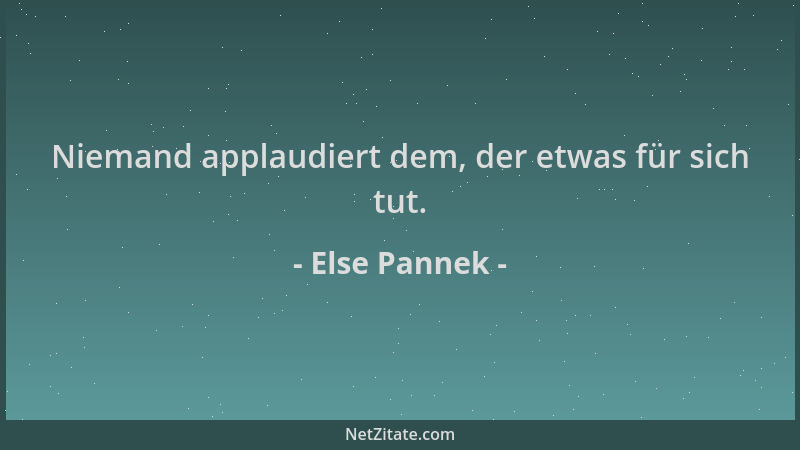 Else Pannek - Niemand applaudiert dem, der etwas für sich tut....