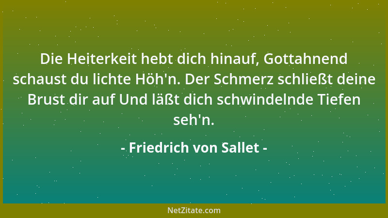 Friedrich von Sallet - Die Heiterkeit hebt dich hinauf, Gottahnend schaust du lichte Höh 'n. Der Schmerz schließt deine Brus...